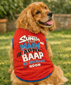 Sunta Toh Mein Baap Ki Bhi Nahi Dog T-shirt